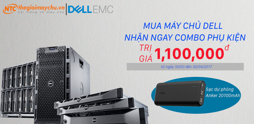 MUA MÁY CHỦ DELL NHẬN QUÀ LIỀN TAY " SẠC DỰ PHÒNG ANKER 20100mAh " TỪ NGÀY 30-03 ĐẾN 30-04-2017